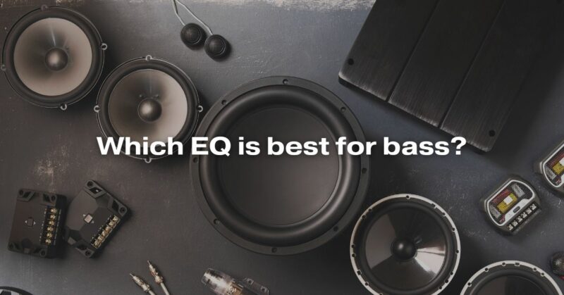 Which EQ Is Best For Bass?
