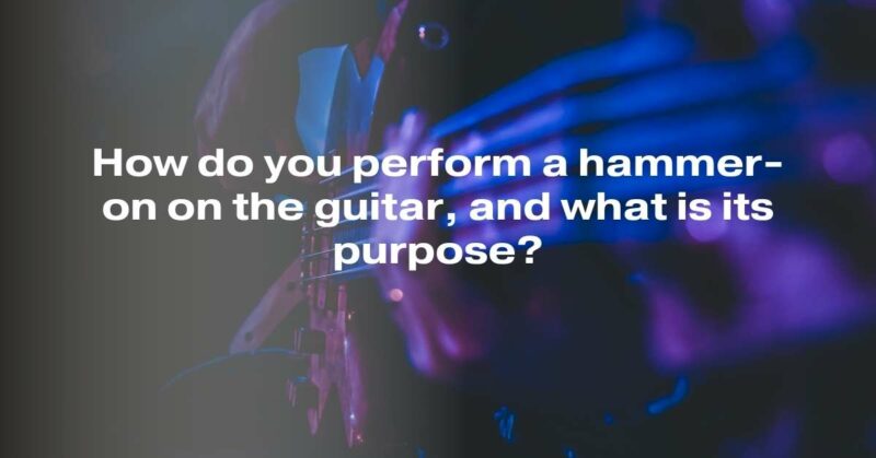 How do you perform a hammer-on on the guitar, and what is its purpose?