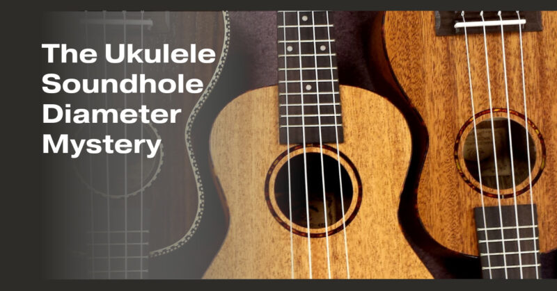 The Ukulele Soundhole Diameter Mystery