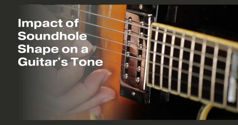 Impact of Soundhole Shape on a Guitar's Tone