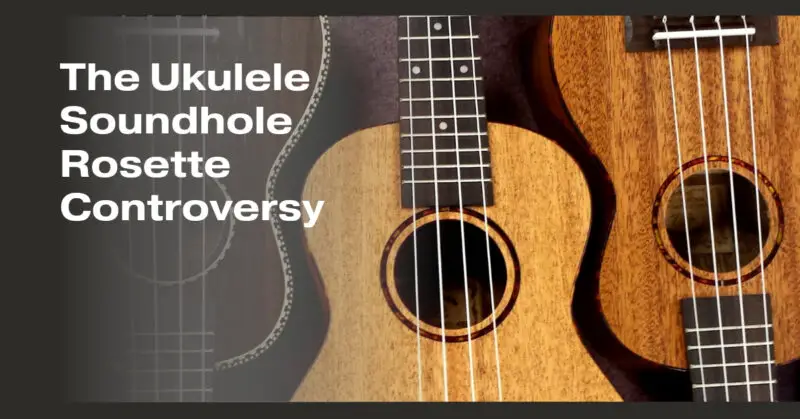 The Ukulele Soundhole Rosette Controversy