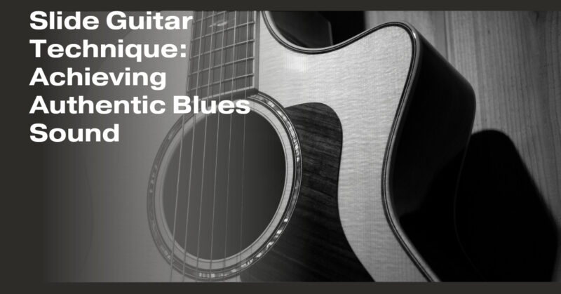 Slide Guitar Technique: Achieving Authentic Blues Sound