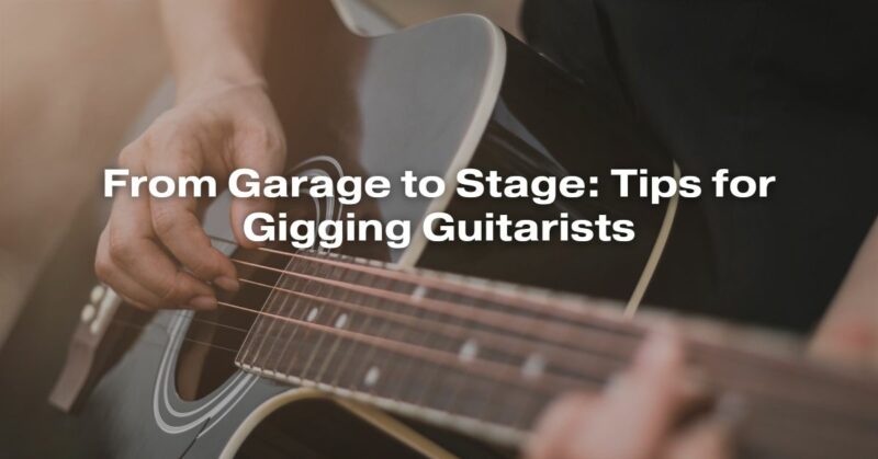 Tips for Gigging Guitarists