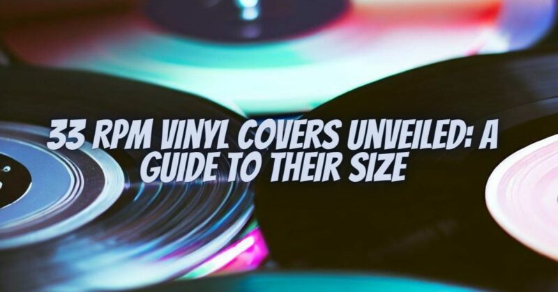 33 RPM Vinyl Covers Unveiled: A Guide to Their Size