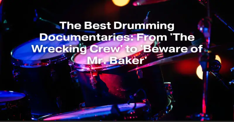 The Best Drumming Documentaries: From 'The Wrecking Crew' to 'Beware of Mr. Baker'