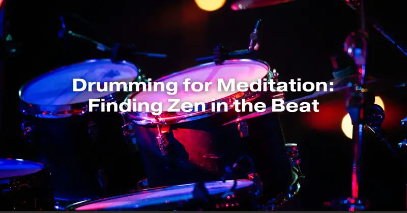 Drumming for Meditation: Finding Zen in the Beat