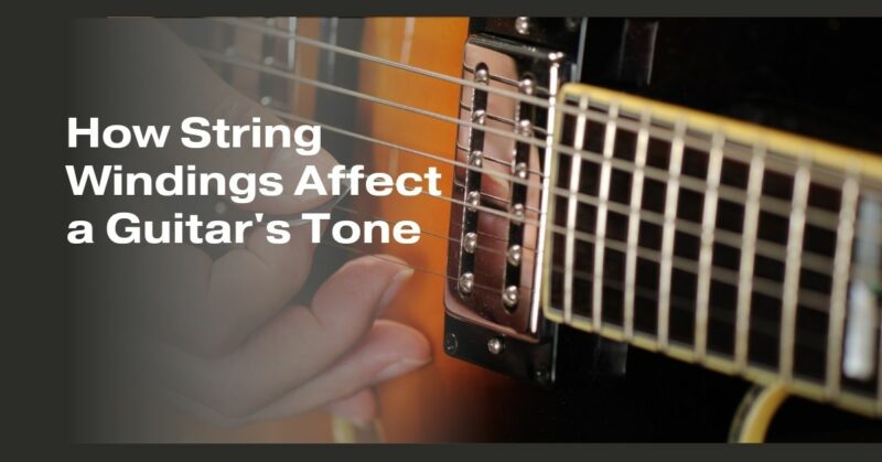 How String Windings Affect a Guitar's Tone