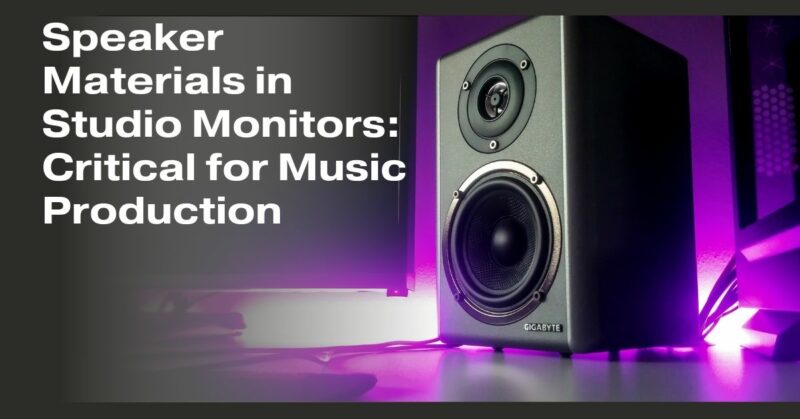 Speaker Materials in Studio Monitors: Critical for Music Production