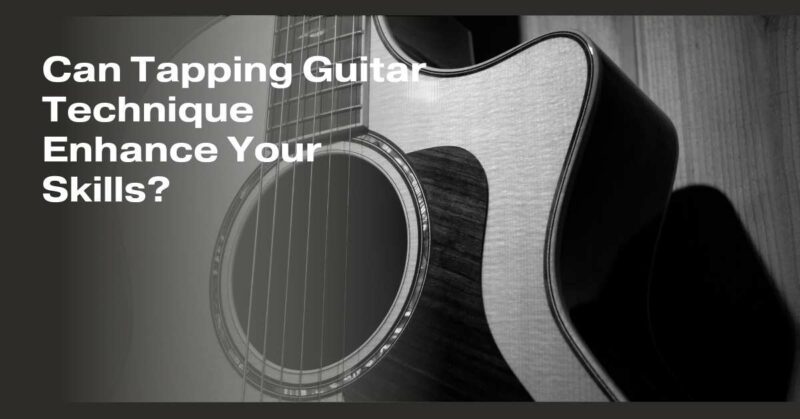 Can Tapping Guitar Technique Enhance Your Skills?