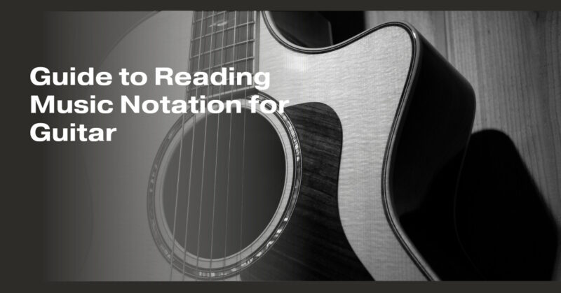 Guide to Reading Music Notation for Guitar