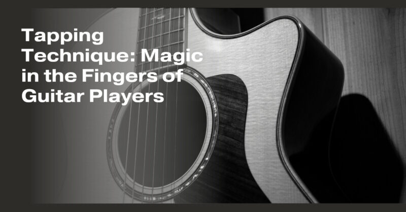Tapping Technique: Magic in the Fingers of Guitar Players