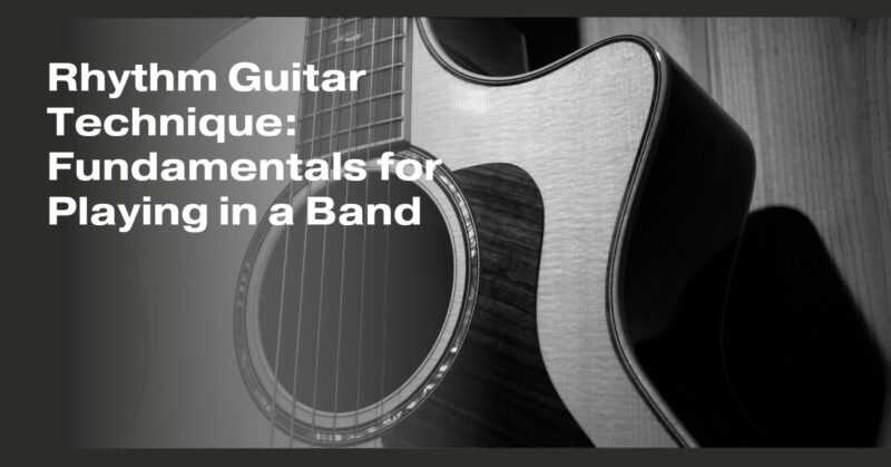Rhythm Guitar Technique: Fundamentals for Playing in a Band