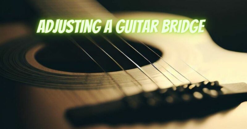 Adjusting a guitar bridge