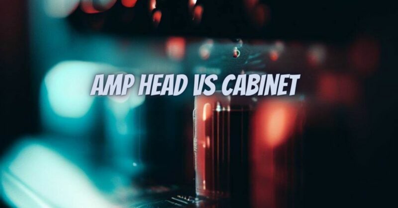 Amp head vs cabinet