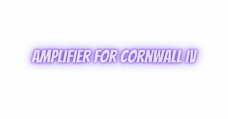 Amplifier for Cornwall IV