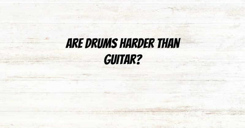 Are drums harder than guitar?