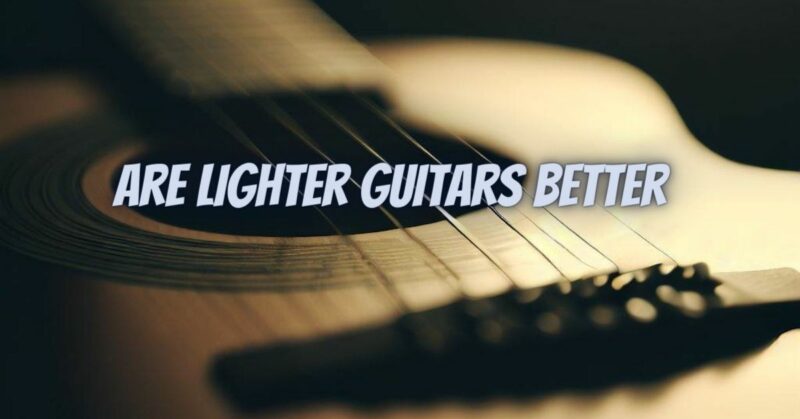 Are lighter guitars better
