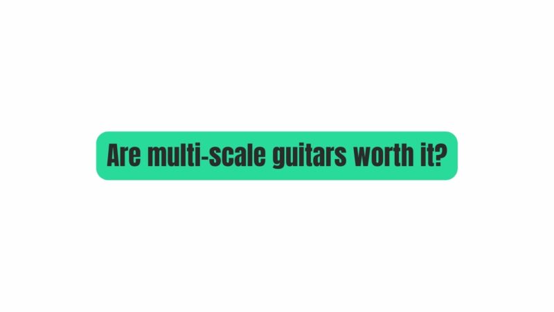 Are multi-scale guitars worth it?