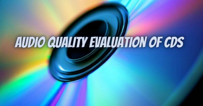 Audio Quality Evaluation of CDs