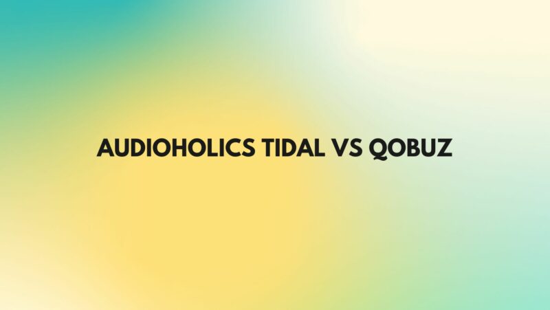 Audioholics Tidal vs Qobuz