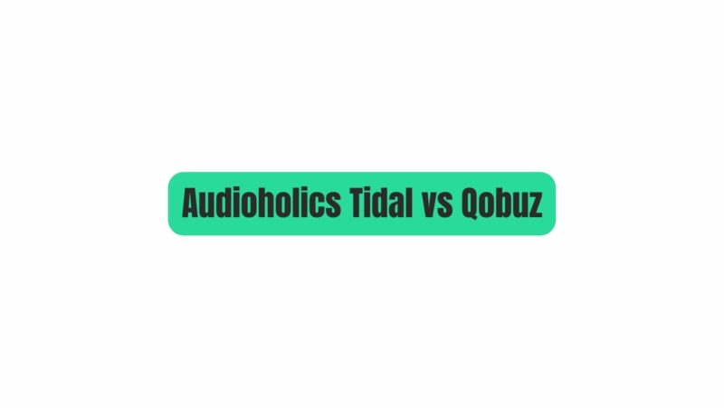 Audioholics Tidal vs Qobuz