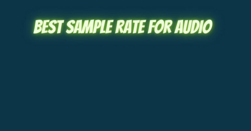 Best sample rate for audio