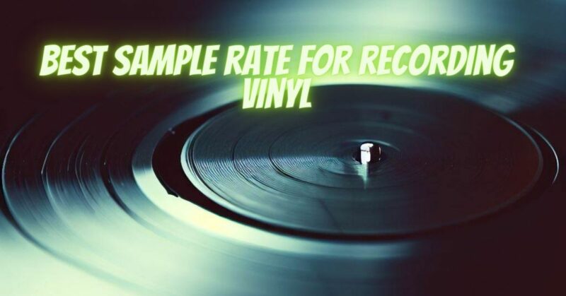 Best sample rate for recording vinyl
