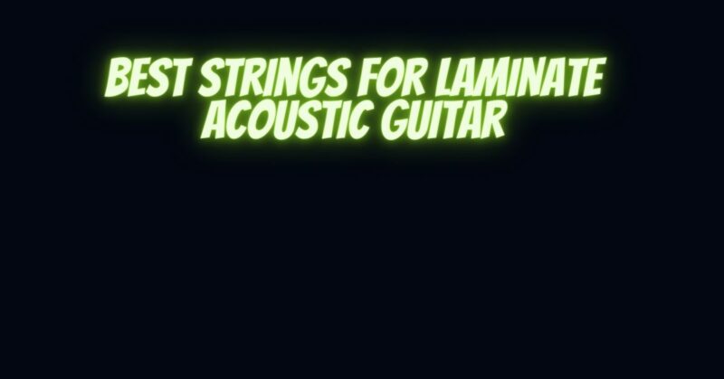 Best strings for laminate acoustic guitar
