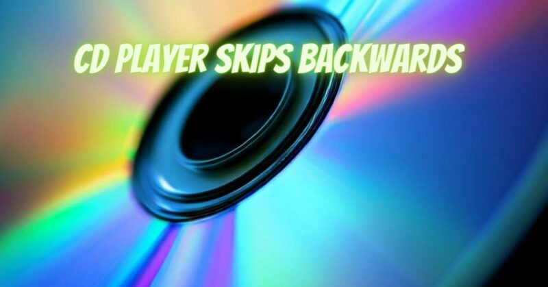 CD player skips backwards