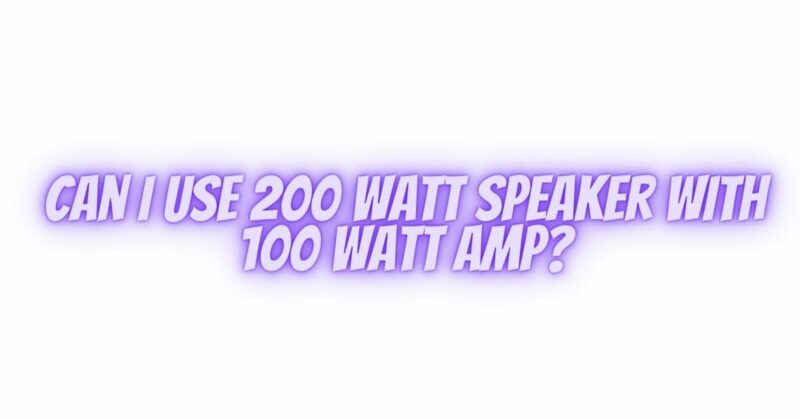 Can I use 200 watt speaker with 100 watt amp?