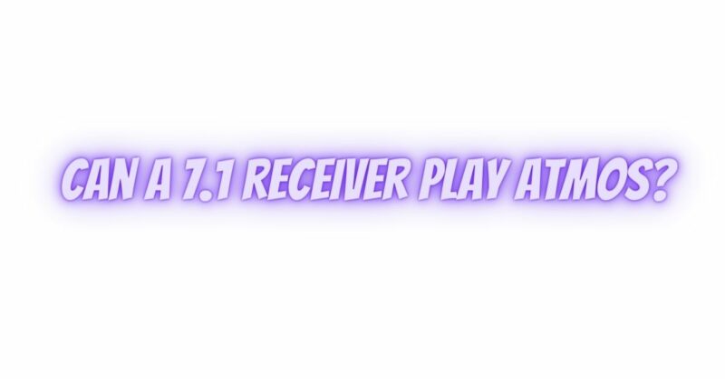 Can a 7.1 receiver play Atmos?