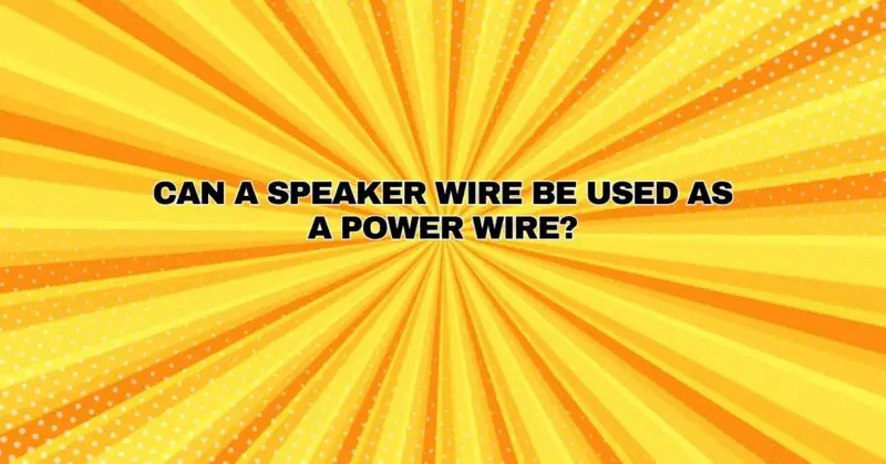 Can a speaker wire be used as a power wire?