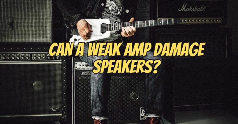 Can a weak amp damage speakers?