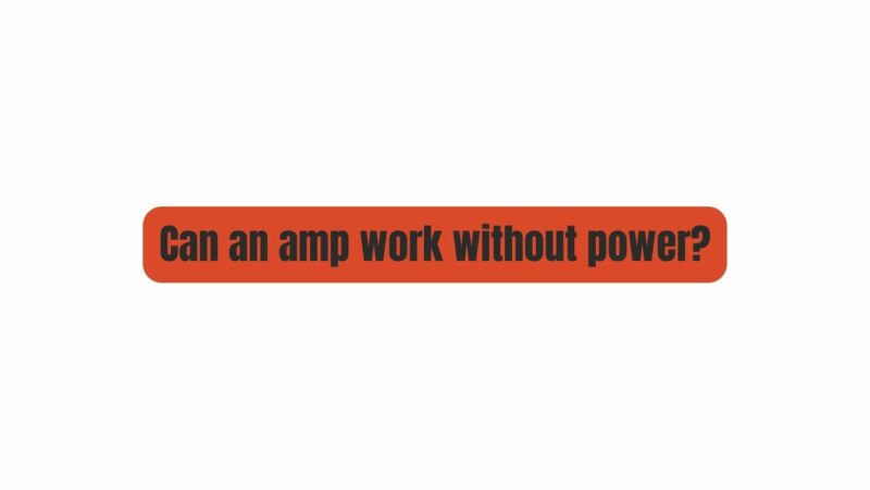 Does an amp need power?