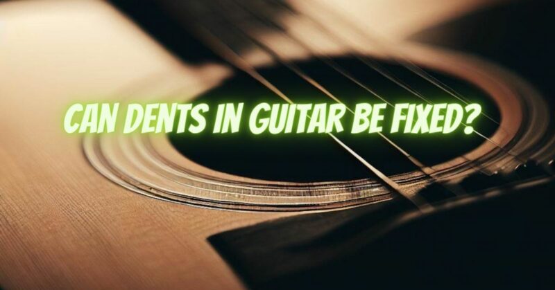 Can dents in guitar be fixed?