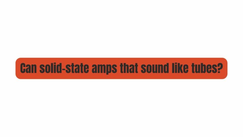 Can Solid State Amps That Sound Like Tubes All For Turntables
