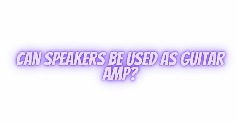 Can speakers be used as guitar amp?