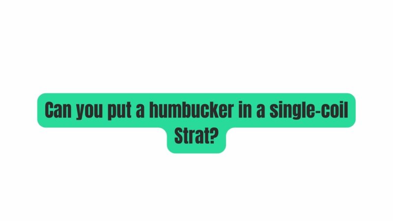 Can you put a humbucker in a single-coil Strat?