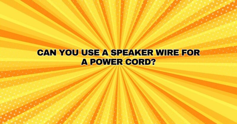 Can you use a speaker wire for a power cord?