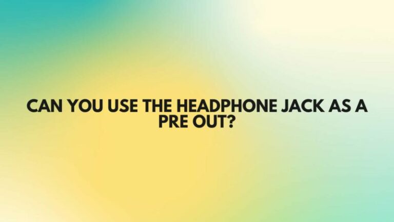 Can you use the headphone jack as a pre out? - All For Turntables