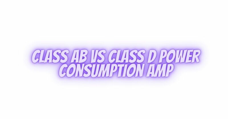 Class ab vs class d power consumption amp