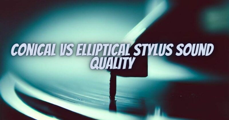 Conical vs elliptical stylus sound quality - All For Turntables