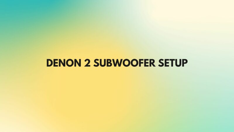 Denon 2 subwoofer setup