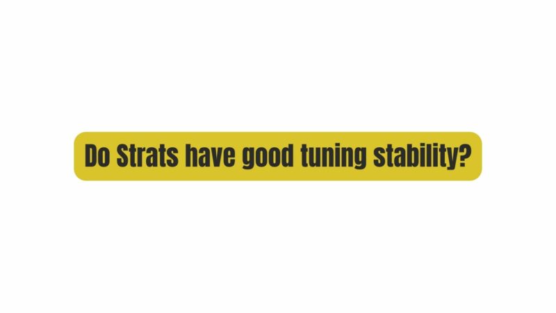 Do Strats have good tuning stability?