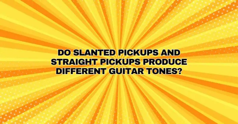 Do slanted pickups and straight pickups produce different guitar tones?