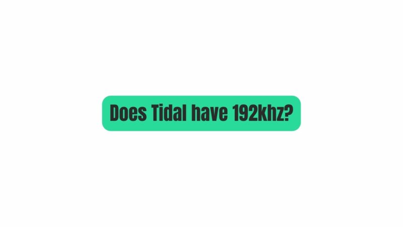 Does Tidal have 192khz?
