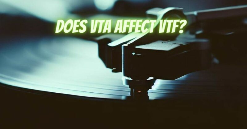 Does VTA affect VTF?