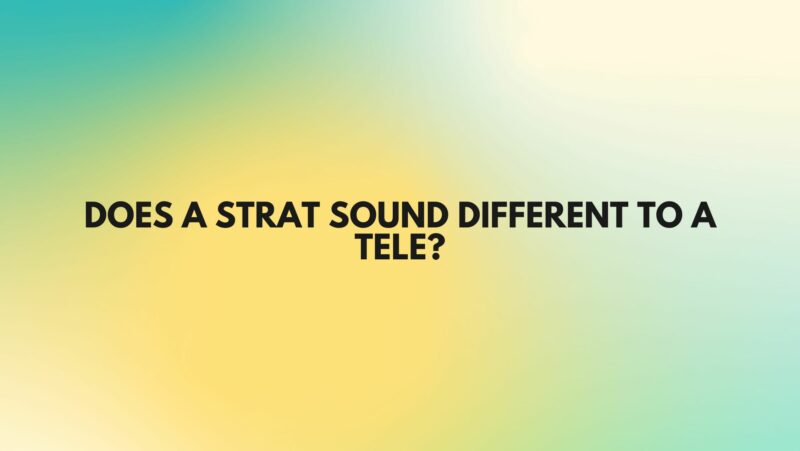 Does a Strat sound different to a Tele?