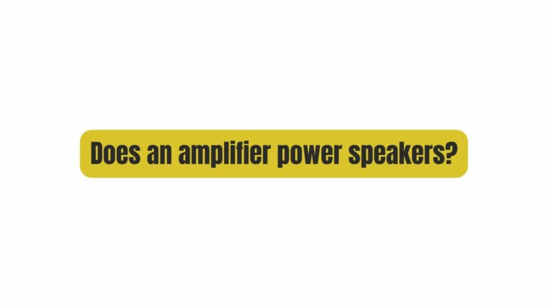 Does an amplifier power speakers?