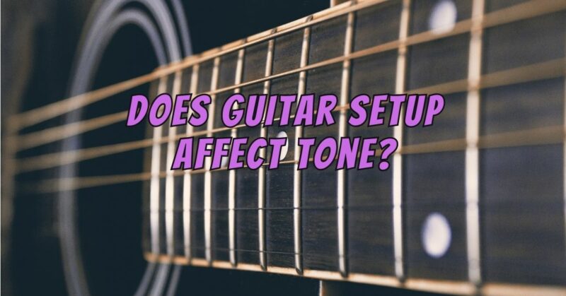 Does guitar setup affect tone?